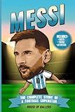 Messi: The Complete Story of a Football Superstar: 100+ Interesting Trivia Questions, Interactive Activities, and Random, Shocking Fun Facts Every 'La Pulga' Fan Needs to Know (Football Superstars)
