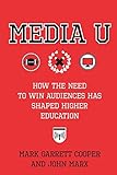 Media U: How the Need to Win Audiences Has Shaped Higher Education