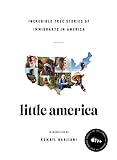 Little America: Incredible True Stories of Immigrants in America