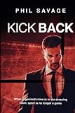 Kick Back: The gripping international crime thriller that blows the lid off professional sport (Crime thriller action series in the world of professional sport (Alec Munday thriller series))