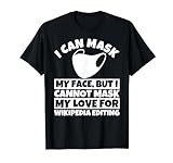 I cannot mask my love for Wikipedia editing T-Shirt