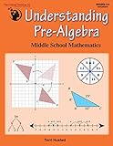 Understanding Pre-Algebra Workbook - Middle School Mathematics (Grades 6-8)