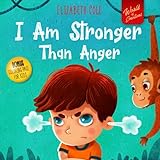 I Am Stronger Than Anger: Picture Book About Anger Management And Dealing With Kids Emotions And Feelings (Preschool Feelings Book, Self-Regulation Skills) (World of Kids Emotions)