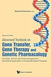 Advanced Textbook on Gene Transfer, Gene Therapy and Genetic Pharmacology: Principles, Delivery and Pharmacological and Biomedical Applications of Nucleotide-Based Therapies (Second Edition)