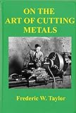 On The Art Of Cutting Metals (Home Shop Machinist Book 1)