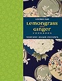 Lemongrass and Ginger Cookbook: Vibrant Asian Recipes