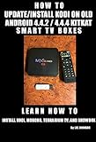 HOW TO UPDATE/INSTALL KODI ON OLD ANDROID 4.4.2/4.4.4 KIT KAT SMART TV BOX: MXQ, MX3, MX Pro & Many More