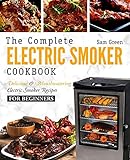 Electric Smoker Cookbook: The Complete Electric Smoker Cookbook - Delicious and Mouthwatering Electric Smoker Recipes For Beginners