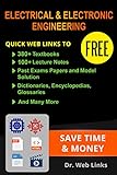 Electrical & Electronic Engineering: Quick Web Links to FREE 380+ Textbooks, 100+ Lecture Notes, Past Exams Papers, Dictionaries, Encyclopedias, Glossaries and Many More...