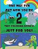 One Was Fun But Now You're 2 This Coloring Book Is Just For You!: 2 year old Colouring Book With Letters For Boys and Girls, Great Birthday or Christmas Present