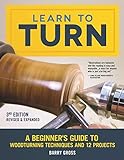 Learn to Turn, 3rd Edition Revised & Expanded: A Beginner's Guide to Woodturning Techniques and 12 Projects