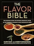 The Flavor Bible: The Essential Guide to Culinary Creativity, Based on the Wisdom of America's Most Imaginative Chefs