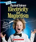 Electricity and Magnetism (A True Book: Physical Science) (A True Book (Relaunch))