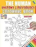 The Human Anatomy and Physiology Coloring Book: 50+ illustrations in an Activity coloring book for kids and teens, Great christmas, thanksgiving, ... yourself, structure & function smart Anatomy