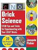 Brick Science: STEM Tips and Tricks for Experimenting with Your LEGO Bricks―30 Fun Projects for Kids!