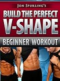 Build the Perfect V-Shape - Jon Spurling's Workout Series - Beginner Part One