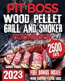 Pit Boss Wood Pellet Grill & Smoker Cookbook: The Complete Guide for Beginners and Advanced users to Master Your Pit Boss like a Pro. Enjoy with All Family & Friends 600 Delicious & Unique Recipes