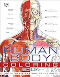 The Human Body Coloring Book: The Ultimate Anatomy Study Guide (DK Human Body Guides)