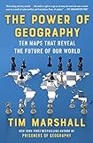 The Power of Geography: Ten Maps That Reveal the Future of Our World (Politics of Place Book 4)