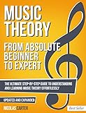 Music Theory: From Beginner to Expert - The Ultimate Step-By-Step Guide to Understanding and Learning Music Theory Effortlessly (Essential Learning Tools for Musicians Book 1)
