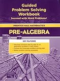 Prentice Hall Pre-Algebra: Guided Problem Solving Workbook