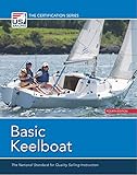 Basic Keelboat: The National Standard for Quality Sailing Instructions (The Certification Series)