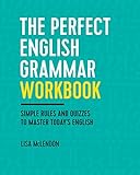 The Perfect English Grammar Workbook: Simple Rules and Quizzes to Master Today's English
