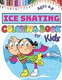 Ice Skating Coloring Book for Kids Ages 4-8: Ice Skating Colouring Pages for Boys and Girls, Perfect Gift for Ice Skating Kids