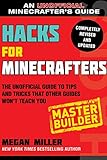 Hacks for Minecrafters: Master Builder: The Unofficial Guide to Tips and Tricks That Other Guides Won't Teach You (Hacks for Minecrafters: Unofficial Minecrafter's Guides)