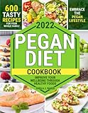 Pegan Diet Cookbook: 600 Tasty Recipes for Your Whole Family – Embrace the Pegan Lifestyle and Improve Your Wellbeing Through Healthy Foods