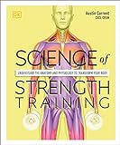 Science of Strength Training: Understand the anatomy and physiology to transform your body (DK Science of)