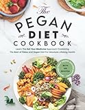 Pegan Diet Cookbook: Learn The “Eat Your Medicine” Approach With 150 Recipes Combining The Best of Paleo And Vegan Diet For Absolute Lifelong Health. Includes Fully Vegan Recipes Options