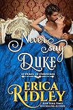 Never Say Duke: A Regency Christmas Romance (12 Dukes of Christmas Book 4)