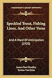 Speckled Trout, Fishing Lines, And Other Verse: And A Word Of Anticipation (1920)