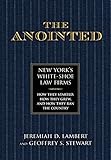 The Anointed: New York’s White Shoe Law Firms―How They Started, How They Grew, and How They Ran the Country