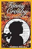 Fanny Crosby: Queen of Gospel Songs (Potter's Wheel Books)