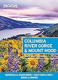 Moon Columbia River Gorge & Mount Hood: Waterfalls & Wildflowers, Craft Beer & Wine, Hiking & Camping (Travel Guide)