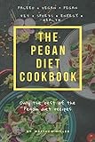 The Pegan diet cookbook: Only the best of the Pegan diet recipes