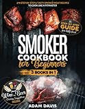 Smoker Cookbook for Beginners: 3 Books in 1: 279 Step-By-Step & Tasty Smoked Meat Recipes to Cook Like a Pitmaster . Wine And Beer Pairing Suggestions Included