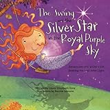 The Swing on the Silver Star in the Royal Purple Sky: Adventures of the Little Girl Seeking her Lost Inner Light