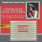 Cherokee DNA Studies: Real People Who Proved the Geneticists Wrong: DNA Consultants Series on Consumer Genetics, Book 1
