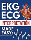 EKG | ECG Interpretation Made Easy: An Illustrated Study Guide For Students To Easily Learn How To Read & Interpret ECG Strips