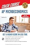 AP® Microeconomics Crash Course, Book + Online: Get a Higher Score in Less Time (Advanced Placement (AP) Crash Course