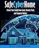 SafeCyberHome: Protect Your Family From Fraud, Identity Theft and Computer Hackers