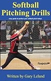 Softball Pitching Drills: Great Pitching Drills for Fastpitch Softball (Fastpitch Softball Drills)