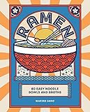 Ramen: 80 easy noodle bowls and broths