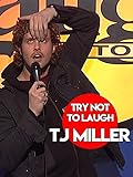 Try Not To Laugh - TJ Miller