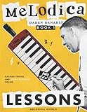 Melodica Lessons: The complete melodica tutorial with ONLINE AUDIO, technique, theory and reading music