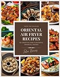 Fabulous Oriental Air Fryer Recipes (The healthy eating air fryer recipe book collection, by Julia Harvey)