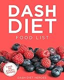 DASH Diet Food List: The World’s Most Comprehensive DASH Diet Ingredient List - Take It Wherever You Go! (Food Heroes)